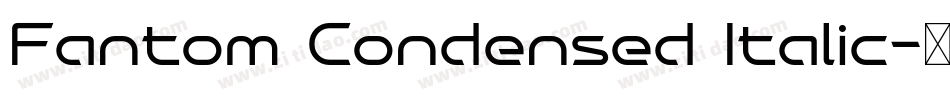 Fantom Condensed Italic字体转换